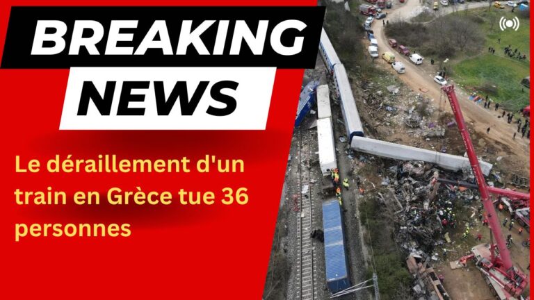 Le déraillement d’un train en Grèce tue 36 personnes