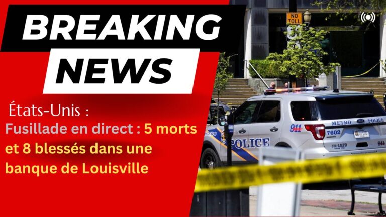 Fusillade en direct : 5 morts et 8 blessés dans une banque de Louisville