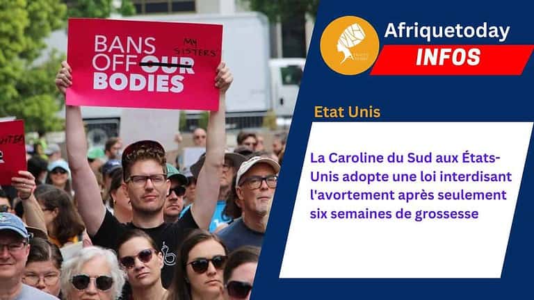 La Caroline du Sud aux États-Unis adopte une loi interdisant l’avortement après seulement six semaines de grossesse