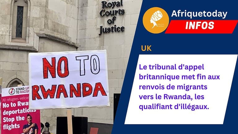 Le tribunal d’appel britannique met fin aux renvois de migrants vers le Rwanda, les qualifiant d’illégaux.