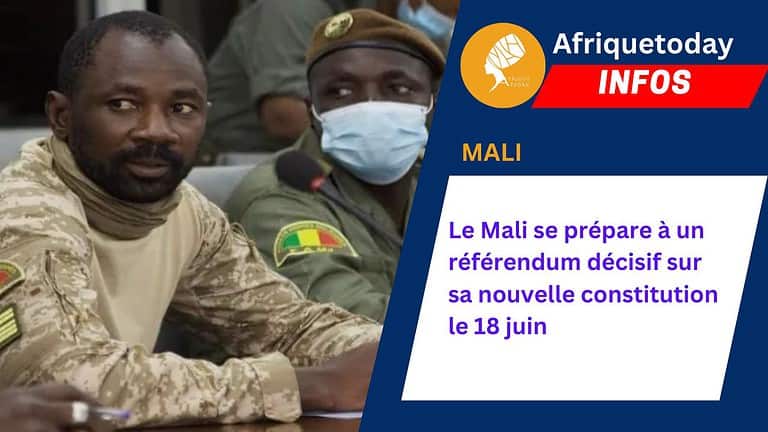 Le Mali se prépare à un référendum décisif sur sa nouvelle constitution le 18 juin