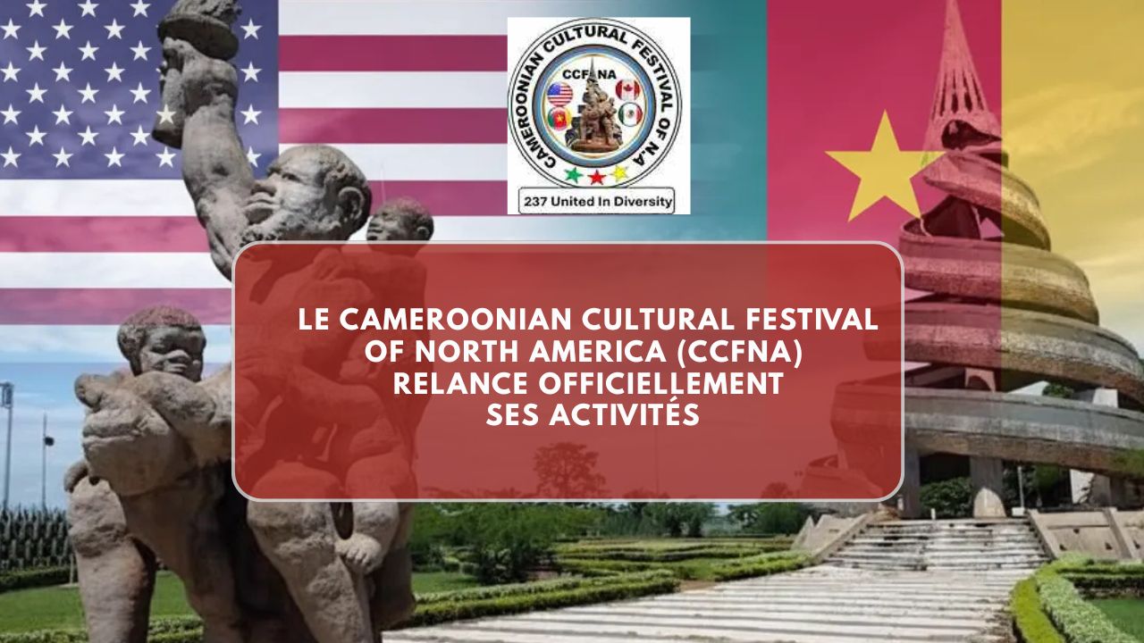 Le Cameroonian Cultural Festival of North America (CCFNA) relance officiellement ses activités